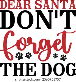 Dear Santa Don't Forget The Dog T-shirt Design, Dog Shirt, Pet Design, Animal, Dog Shirt