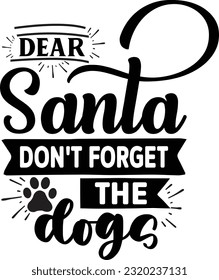 dear santa don't forget the dogs svg, Dog Christmas svg design, pet Christmas svg file