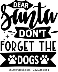 dear santa don't forget the dogs svg, Dog Christmas svg design, pet Christmas svg file