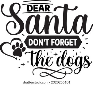 dear santa don't forget the dogs svg, Dog Christmas svg design, pet Christmas svg file