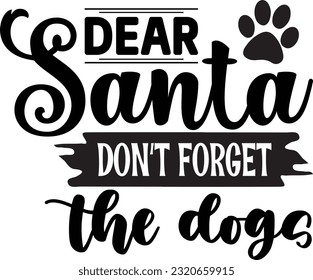 dear santa don't forget the dogs svg, Dog Christmas svg design, pet Christmas svg file