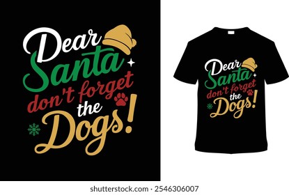 Querida Santa Don't Forget The Dogs camiseta, ropa, Ilustración vectorial, Plantilla gráfica, Impresión a la carta, telas textiles, estilo retro, tipografía, vintage, eps 10, elemento, camiseta del día de Navidad