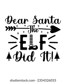 Dear Santa the elf did it, Christmas SVG, Funny Christmas Quotes, Winter SVG, Merry Christmas, Santa SVG, typography, vintage, t shirts design, Holiday shirt