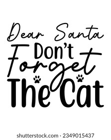 Dear Santa don’t forget the cat, Christmas SVG, Funny Christmas Quotes, Winter SVG, Merry Christmas, Santa SVG, typography, vintage, t shirts design, Holiday shirt svg