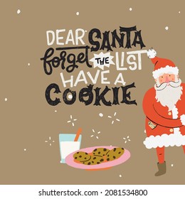 Dear Santa Forget the List Have a Cookie lettering phrase with bitten letters. Hand drawn inscription for Christmas, New Year greeting card with Santa peeking from behind the corner, plate of cookies