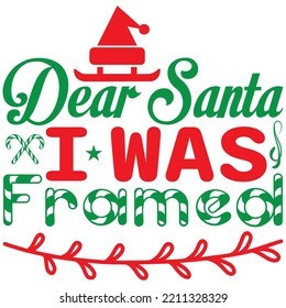 Dear Santa I Was Framed T-shirt Design Vector File.