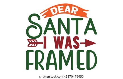 dear santa i was the friend, t-shirt design vector file