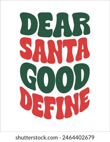 Dear Santa good define  retro T shirt Design, Retro Christmas Bundle, Christmas shirt design, Christmas bundle, Santa, Retro Xmas sublimation Retro Christmas Bundle