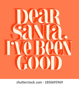 Dear Santa, I have been good hand-drawn lettering for Christmas time. Text for social media, print, t-shirt, card, poster, promotional gift, landing page, web design elements. Vector illustration