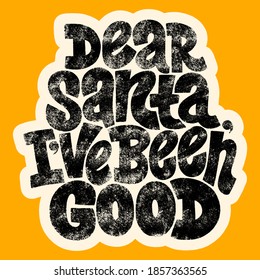 Dear Santa, I have been good hand-drawn lettering for Christmas time. Text for social media, print, t-shirt, card, poster, promotional gift, landing page, web design elements. Vector illustration