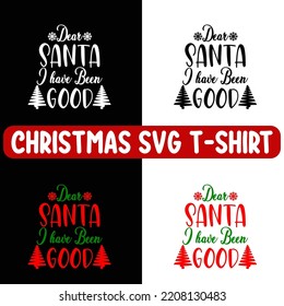 DEAR SANTA I HAVE BEEN GOOD Christmas SVG t shirt designs Christmas graphic prints set, nurse Christmas t shirt designs for ugly sweater x mas party. Holiday décor with x mas tree, Santa.