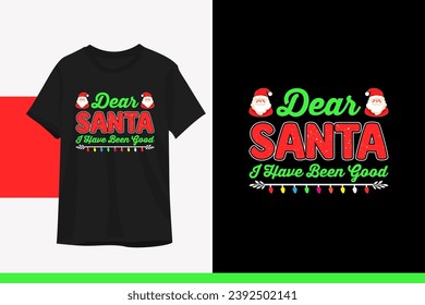 Dear Santa I have been good, Christmas typography t-shirt design vector template. Illustration with Santa Claus, light silhouette. it can be used for shirt, bag, mug, pillow, and other print items.