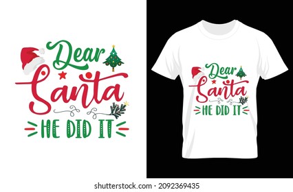 Dear santa he did it Christmas t-shirt. Hand drawn lettering, calligraphic design. vector file