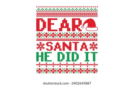 Dear santa he did it - Christmas T-Shirts design, Files for Cutting, For the design of postcards, Cutting Cricut and Silhouette, EPS 10.