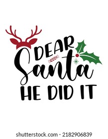 DEAR SANTA HE DID IT T-SHIRT DESIGN