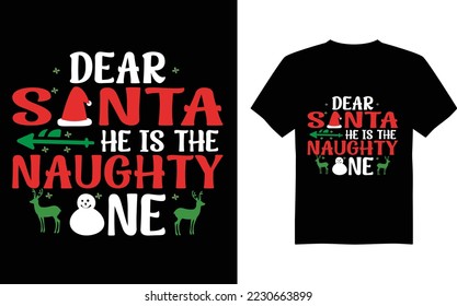 Dear santa he is the naughty one tshirt design
 Vintages christmas tshirt design christmas merchandise designs, hand-drawn lettering for apparel fashion. Christmas Means Family - Christmas T-shirt Des