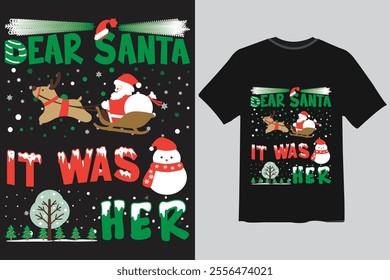 (dear santa it was her) best christmas t-shirt design.