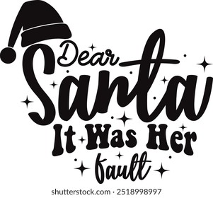 Dear Santa It Was Her Fault T shirt