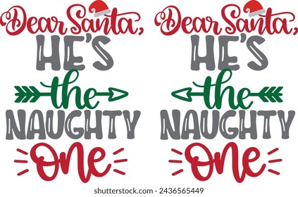 Dear santa he's the naughty one, merry christmas, santa, christmas holiday, vector illustration file