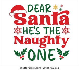 Dear santa he's the naughty one T-shirt, Funny Christmas, Commercial Use, Holiday T-shirt, Retro Shirt, December, Christmas Sayings Quotes, Winter Shirt, Cut Files Cricut, Silhouette