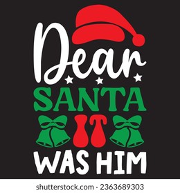 Dear Santa It Was Him t-shirt design vector file