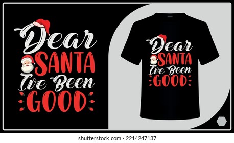 Dear Santa I've Been Good Christmas T-Shirt Design