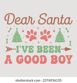 Dear Santa I've Been A Good Boy Retro Funny Christmas Dog Saying Sublimation Design