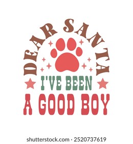 Dear Santa I've Been A Good Boy