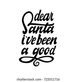 Dear Santa i've been a good. Christmas lettering and calligraphy with decorative design elements. Vector festive card.