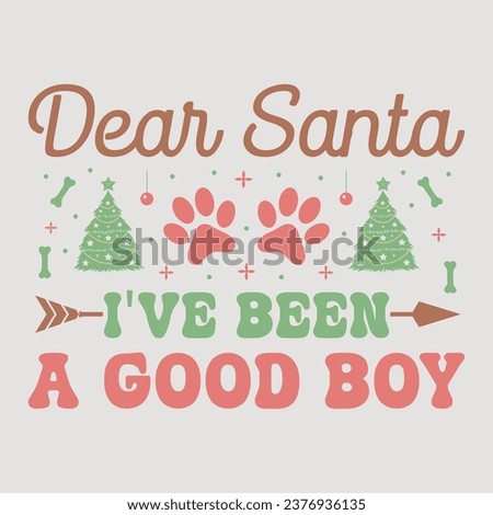 Dear Santa I've Been A Good Boy Retro Funny Christmas Dog Saying Sublimation Design