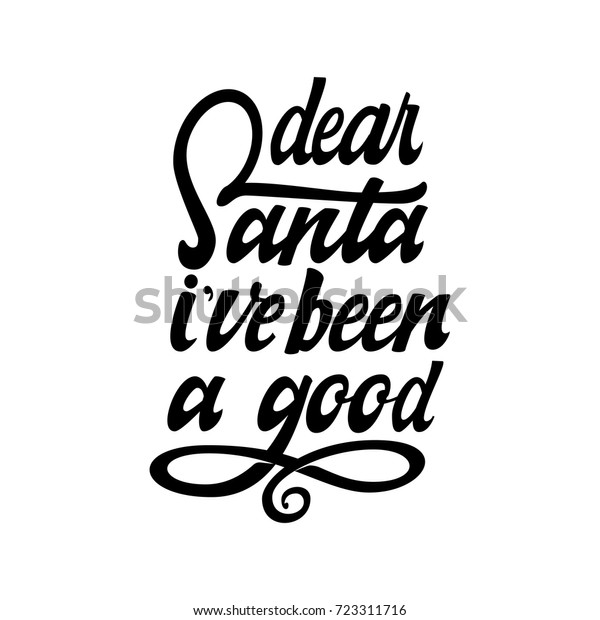 Dear Santa Ive Been Good Christmas Stock Vector (Royalty Free) 723311716