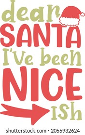 Dear Santa I've been nice-ish | Funny Christmas Quote