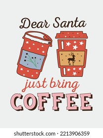 Dear Santa just bring Coffee retro hippie typography sublimation SVG on ash color background