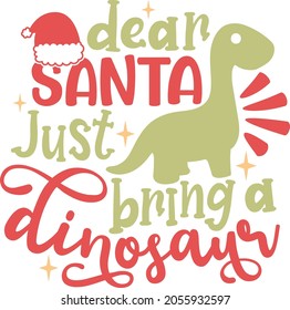 Dear Santa just bring a dinosaur | Funny Christmas Quote