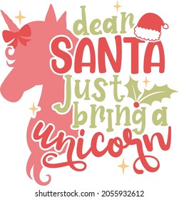 Dear Santa just bring a unicorn | Funny Christmas Quote