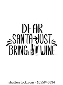 dear santa just bring wine. Hand drawn typography poster design. Premium Vector.