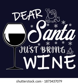 dear santa just bring wine christmas t-shirt design eps