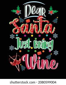 Dear Santa Just Bring Wine Christmas t-shirt design