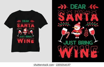 dear Santa just bring wine - Christmas Day Special T-shirt Design vector. Best use for T-Shirt, mag, sticker, wall mat, etc.