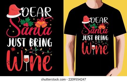 Dear santa just bring wine T-shirt Design.