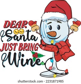 Dear Santa Just Bring Wine