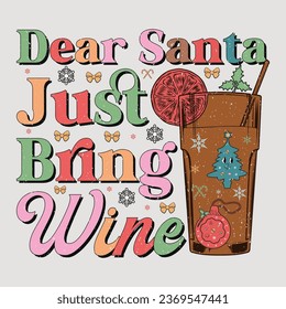 Dear Santa Just Bring Wine Retro Christmas Sublimation Design T-Shirt Vector Graphic