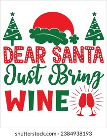 Dear Santa Just Bring Wine T-shirt , Cut File, Cricut, Commercial use,Wine T-shirt, Funny Christmas,Svg