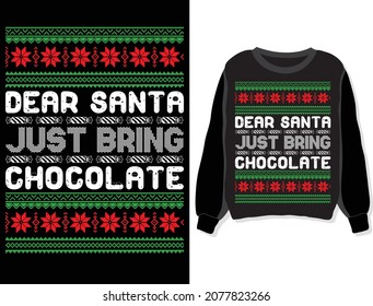 Dear Santa just brings chocolate. Christmas sweater, sweatshirt, t-shirt design template