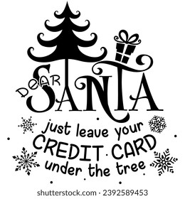 dear santa just leave your credit card under the tree christmas black vector graphic design and cut file