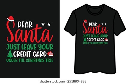 Querido Papai Noel, Deixe Seu Cartão De Crédito Embaixo Da Árvore De Natal. Design de camiseta de Natal