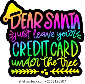 dear santa just leave your credit card under the tree merry christmas greeting rainbow colorful bright vibrant graphic design