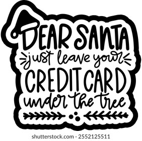 dear santa just leave your credit card under the tree merry christmas black vector graphic design and cut file