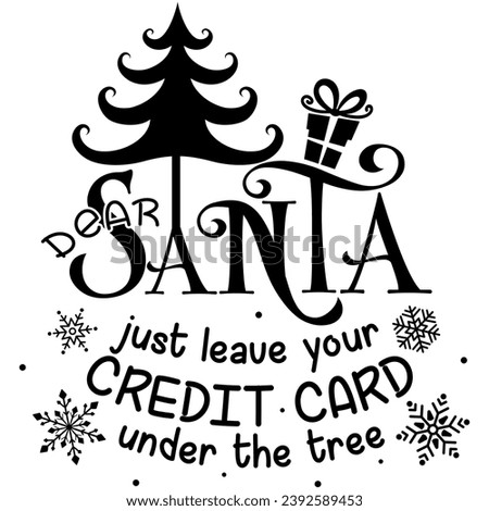 dear santa just leave your credit card under the tree christmas black vector graphic design and cut file