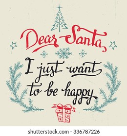 Dear Santa, I just want to be happy. Hand-drawn typography quote, Christmas greeting card